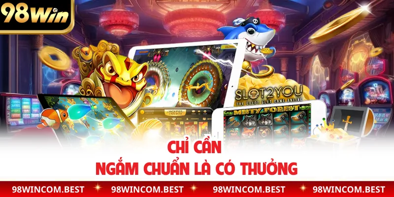 Chỉ cần ngắm chuẩn là có thưởng