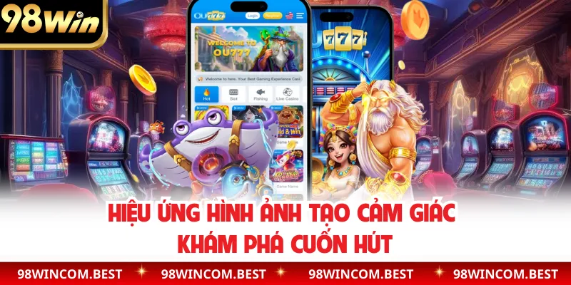 Hiệu ứng hình ảnh tạo cảm giác khám phá cuốn hút