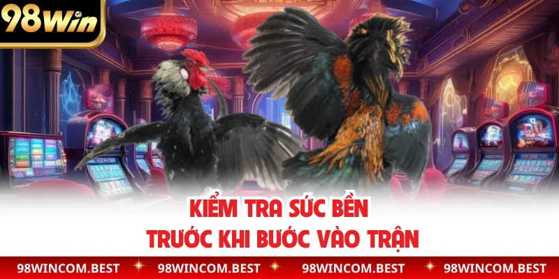 Kiểm tra sức bền trước khi bước vào trận