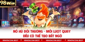 Nổ Hũ Đổi Thưởng - Mỗi Lượt Quay Đều Có Thể Tạo Bất Ngờ